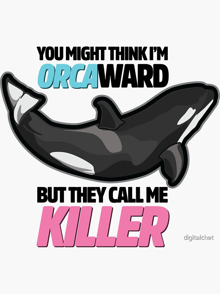 Thumbnail 3 of 3, Sticker, You Might Think I'm Orca-ward, but they call me Killer. designed and sold by digitalchet.