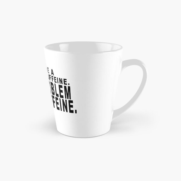 Item preview, I don't have a problem with caffeine. I have a problem without caffeine. designed and sold by dixtrois.