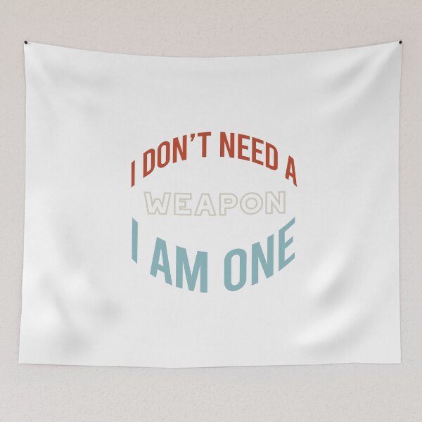 Item preview, Martial Arts Saying I Don't Need a Weapon designed and sold by whyitsme.