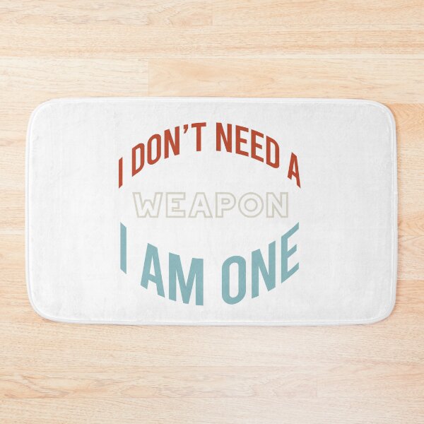 Item preview, Martial Arts Saying I Don't Need a Weapon designed and sold by whyitsme.