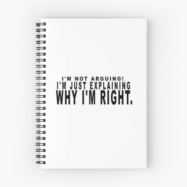 Item preview, I'm not arguing. I'm just explaining why I'm right. designed and sold by dixtrois.