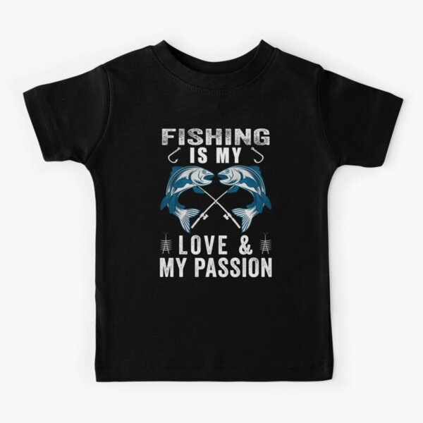 Fishing Is My Passion Kids T-Shirts for Sale
