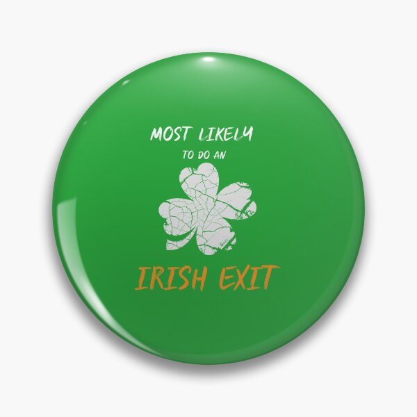 Item preview, Funny Most Likely To Do An Irish Exit St Patrick  designed and sold by MerchSpot.