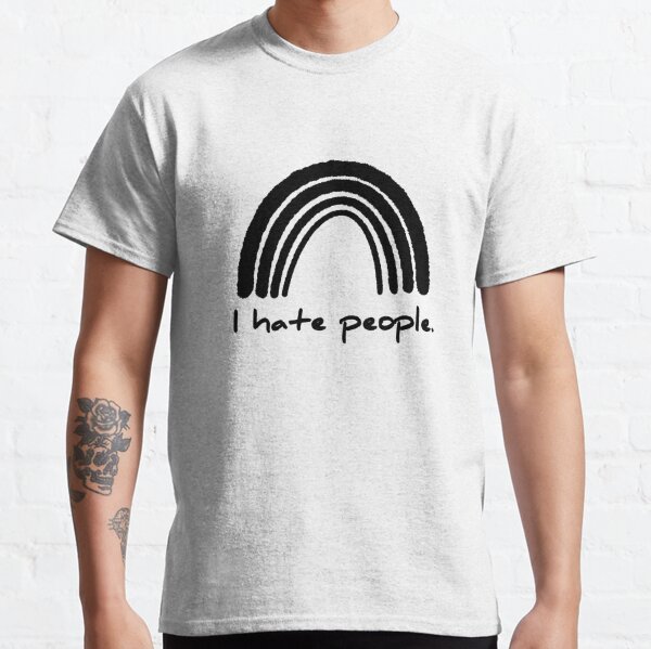I hate people. Classic T-Shirt