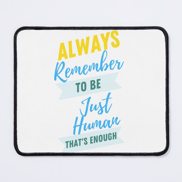 Item preview, always remember to be just human that's enough designed and sold by lorand-designs.