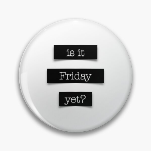 Item preview, Is it Friday yet? designed and sold by Adam Regester.