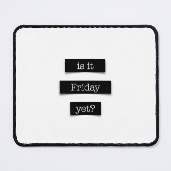Item preview, Is it Friday yet? designed and sold by Adam Regester.