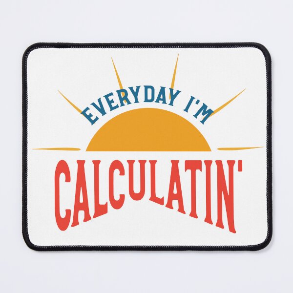 Item preview, Math Teacher Pun Everyday I'm Calculatin designed and sold by whyitsme.