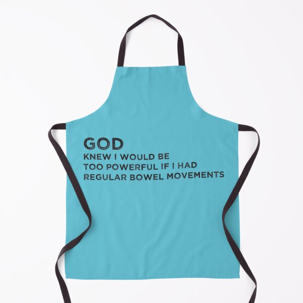 Item preview, God knew i would be too powerful if i had regular bowel movements Funny  designed and sold by MerchSpot.