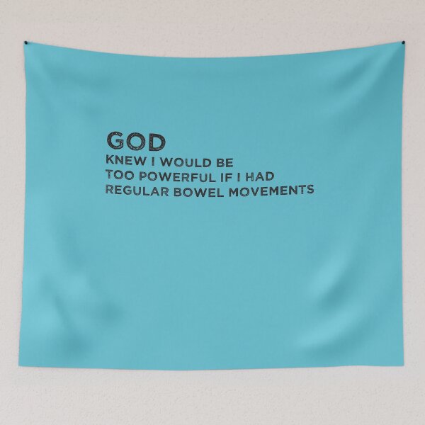 Item preview, God knew i would be too powerful if i had regular bowel movements Funny  designed and sold by MerchSpot.