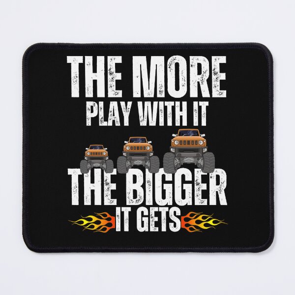 Item preview, The More I Play With It The Bigger It Gets , driver lover designed and sold by vensoos.