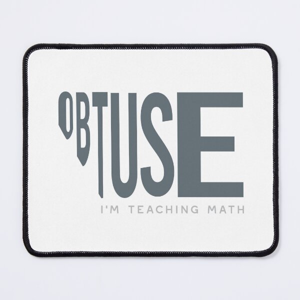 Item preview, Math Teacher Pun Obtuse I'm Teaching Math designed and sold by whyitsme.