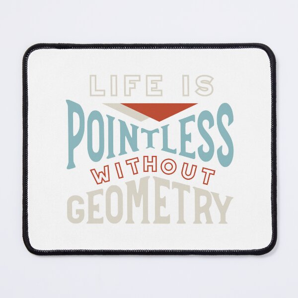 Item preview, Math Teacher Pun Life is Pointless Without Geometry designed and sold by whyitsme.