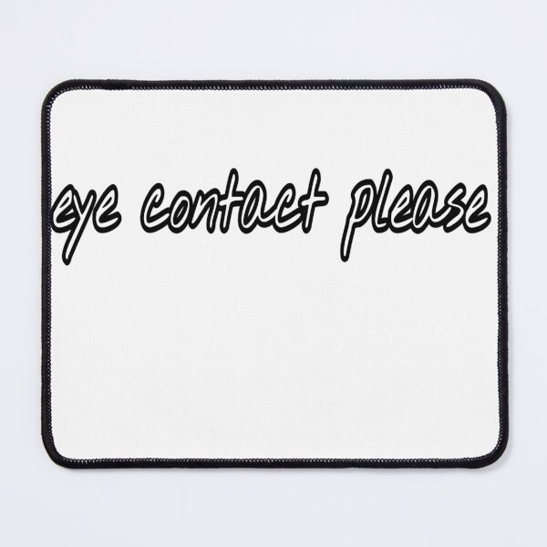 Item preview, Eye contact please designed and sold by HomeIsUs.
