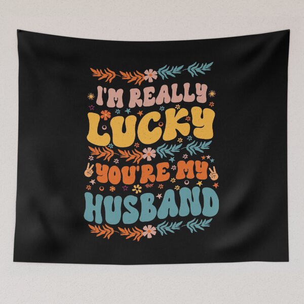 Item preview, I'm Really Lucky That You're My Husband Cool Groovy Style Gift For Husband designed and sold by YAHIA-14.
