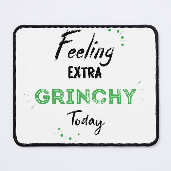Item preview, Feeling Extra Grinchy Today designed and sold by AnimPet.