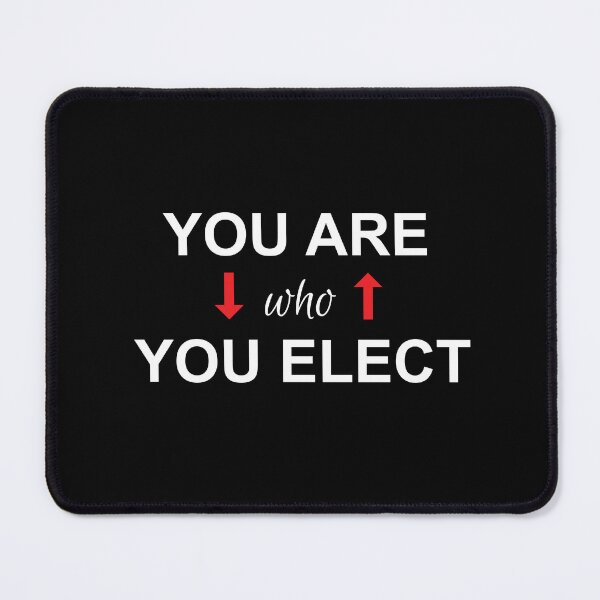 Item preview, You are who you elect in white designed and sold by Politics-Corner.