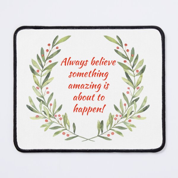 Item preview, Always believe something amazing is about to happen! designed and sold by DanPerFashion.