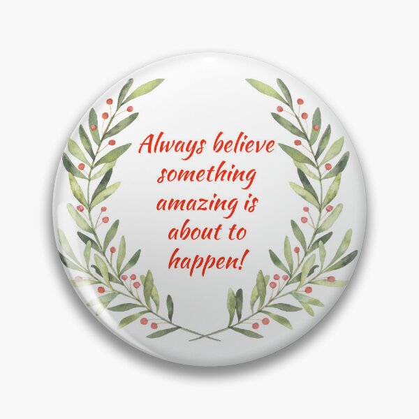 Item preview, Always believe something amazing is about to happen! designed and sold by DanPerFashion.