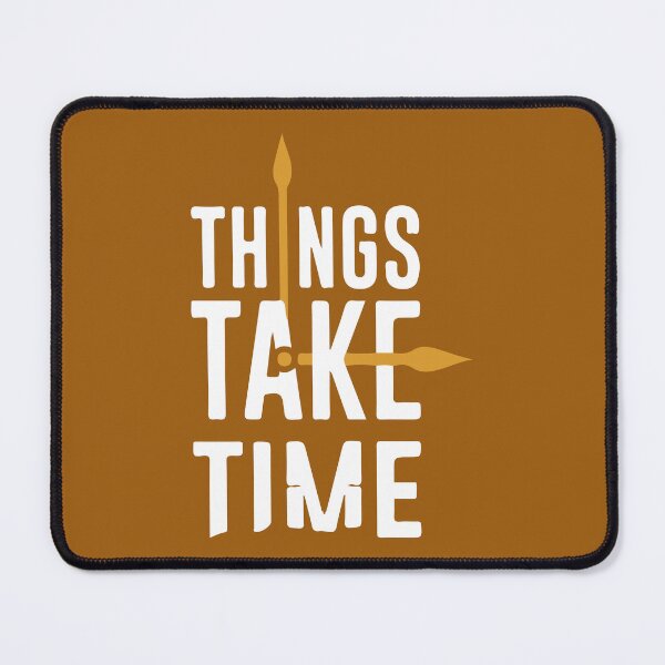 Item preview, things take time quote designed and sold by THE OTAKU SHOP.