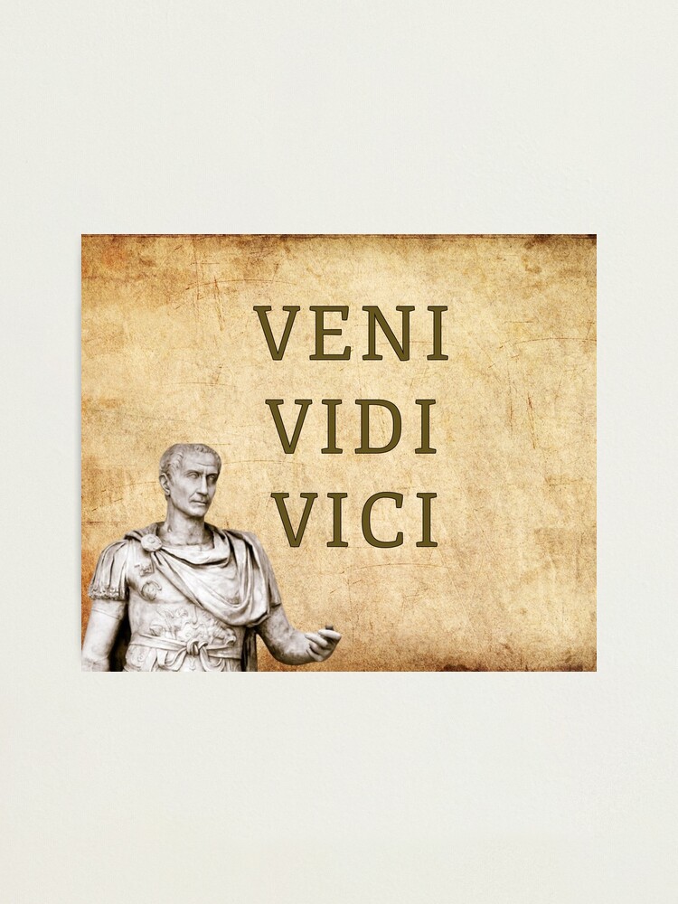 VENI VIDI VICI ROMAN EMPIRE | Photographic Print