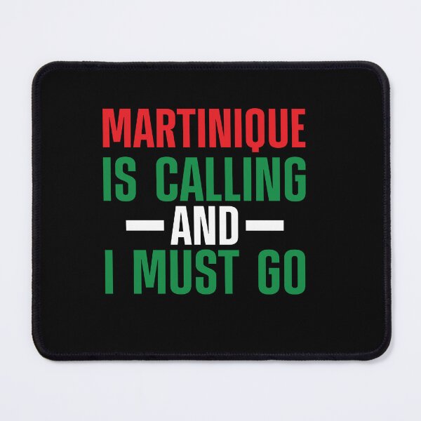 Item preview, Martinique is calling and I must go - Flag of Martinique designed and sold by obedtheartist.