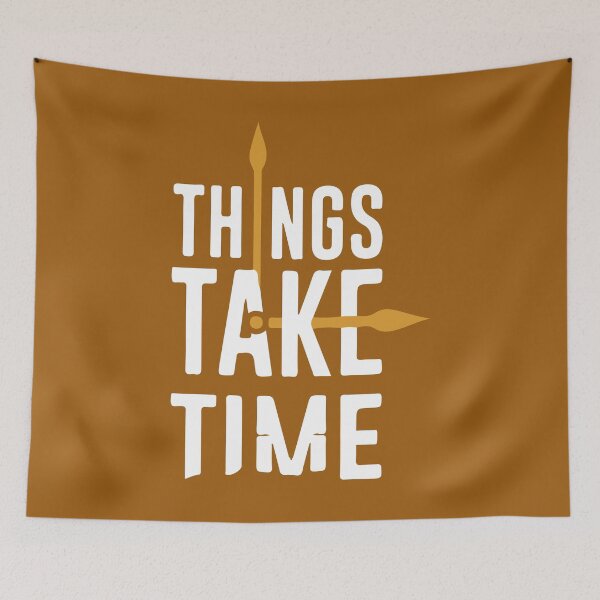 Item preview, things take time quote designed and sold by THE OTAKU SHOP.