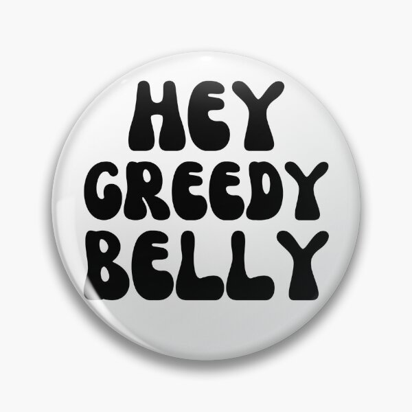 Item preview, Hey Greedy Belly-Black designed and sold by DrawingAndText.