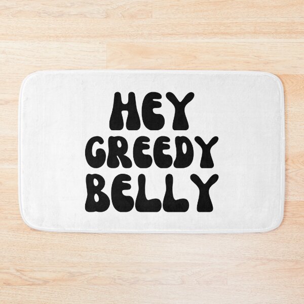 Item preview, Hey Greedy Belly-Black designed and sold by DrawingAndText.
