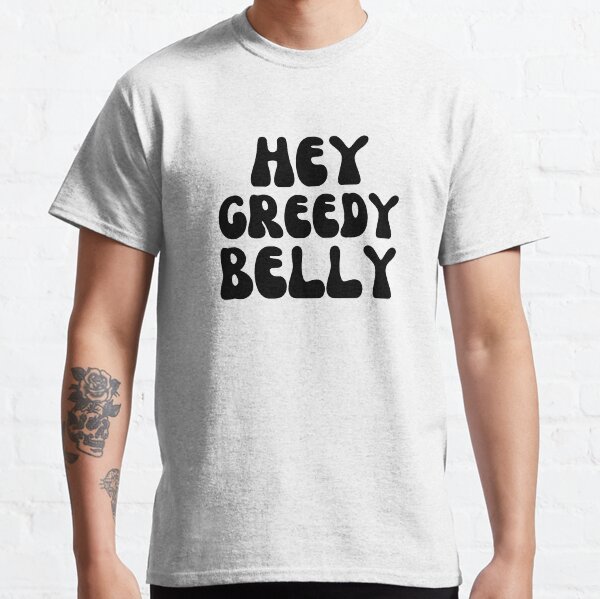 Item preview, Hey Greedy Belly-Black designed and sold by DrawingAndText.
