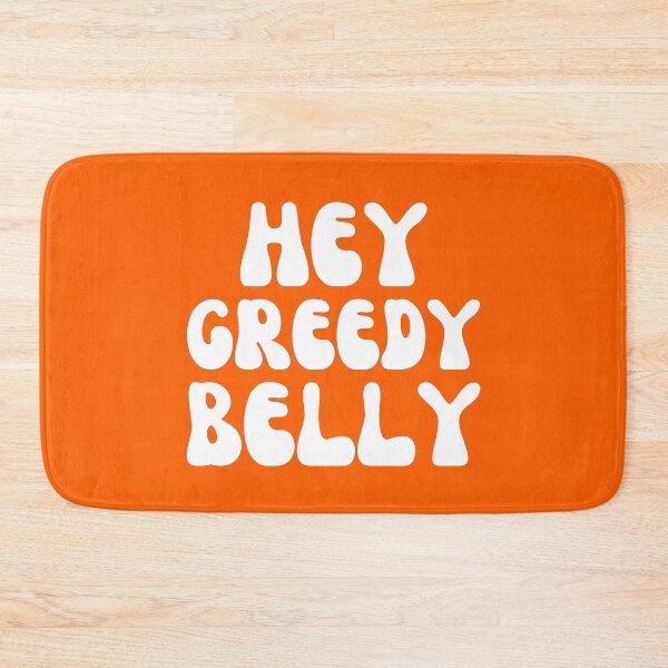 Item preview, Hey Greedy Belly-White designed and sold by DrawingAndText.