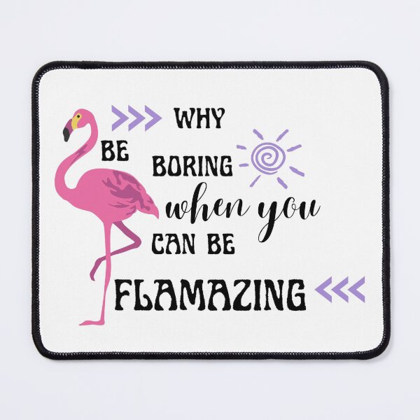 Item preview, Why be boring when you can be flamazing designed and sold by dwangarts.