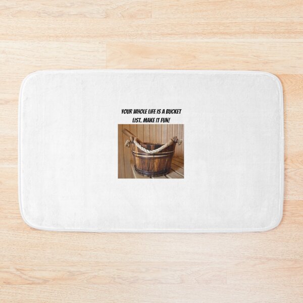 Item preview, Your Whole Life Is A Bucket List. Make It Fun! designed and sold by Romper65.