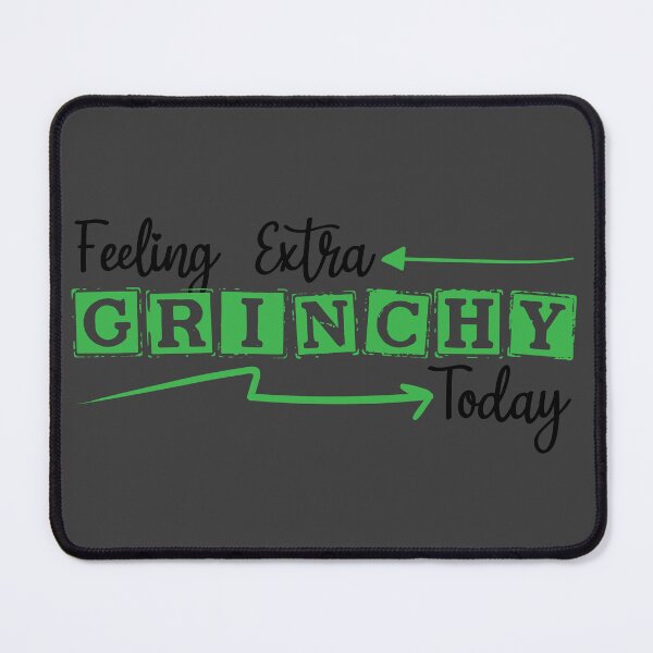Item preview, Feeling Extra Grinchy Today designed and sold by AnimPet.
