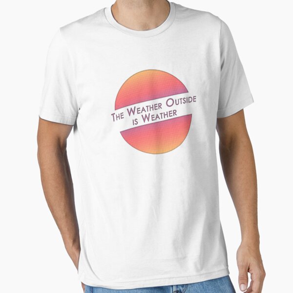 Item preview, The Weather Outside is Weather designed and sold by JJFGraphics.
