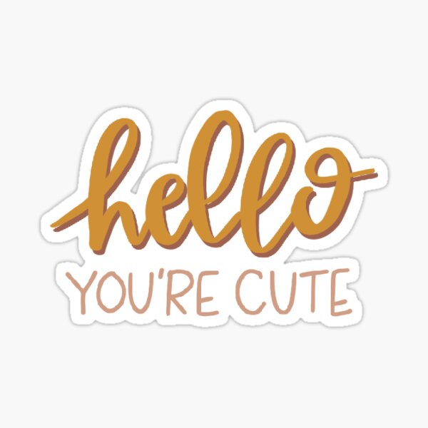 Hello, you’re cute Sticker