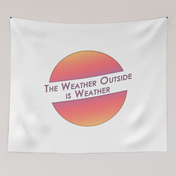 Item preview, The Weather Outside is Weather designed and sold by JJFGraphics.