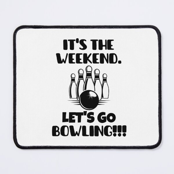Item preview, It's the weekend. Let's go bowling! designed and sold by mksjr.