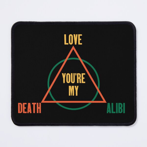 Item preview, You're my love death alibi designed and sold by QlickDesign.
