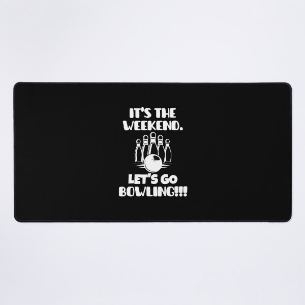 Item preview, It's the weekend. Let's go bowling! designed and sold by mksjr.
