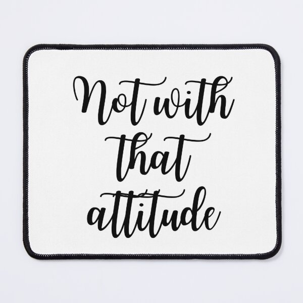 Item preview, Not with that attitude  designed and sold by glc1985.