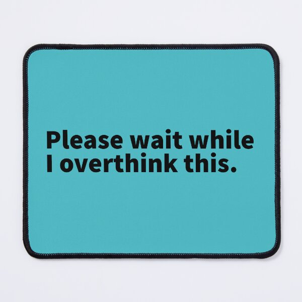 Item preview, Please wait while I overthink this, funny self deprecating, witty, introvert designed and sold by PlainCrankyT.