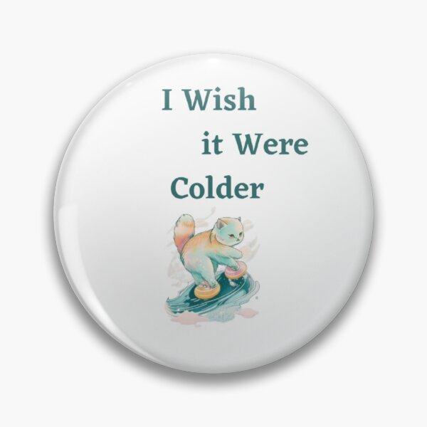 Item preview, I Wish It Were Colder designed and sold by Kachishop.