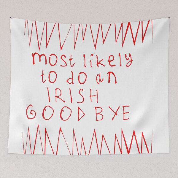 Item preview, Most likely to do an irish goodbye designed and sold by kinpirks.