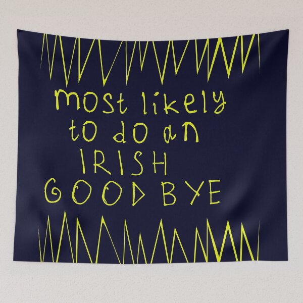 Item preview, Most likely to do an irish goodbye designed and sold by kinpirks.