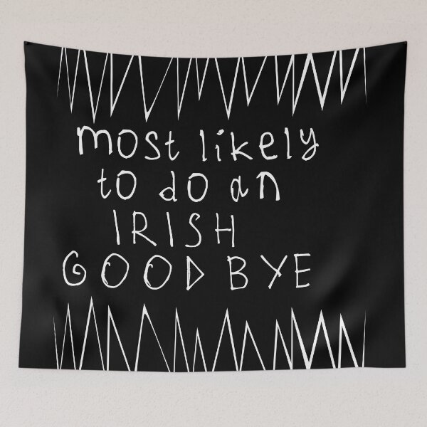 Item preview, Most likely to do an irish goodbye designed and sold by kinpirks.