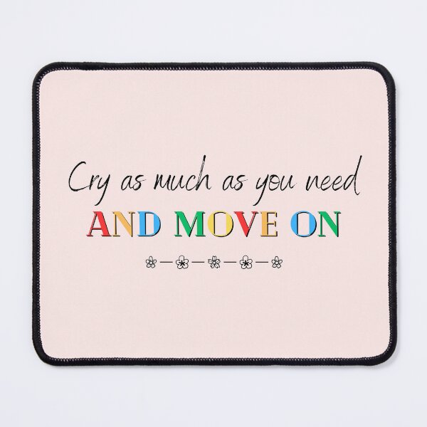 Item preview, Cry as much as you need and move on designed and sold by soniaaseguin.