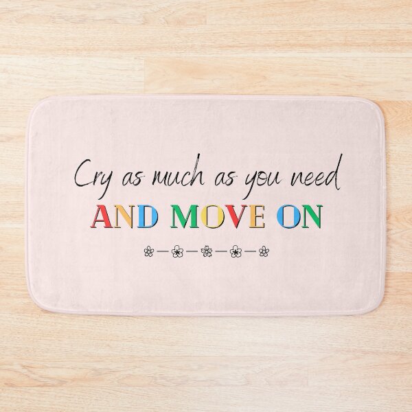 Item preview, Cry as much as you need and move on designed and sold by soniaaseguin.