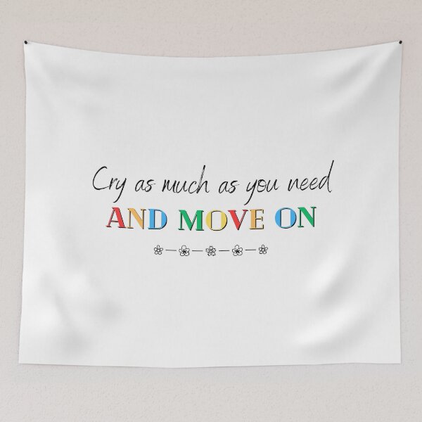 Item preview, Cry as much as you need and move on designed and sold by soniaaseguin.