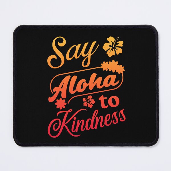 Item preview, Spread Kindness with 'Say Aloha to Kindness' Text Design designed and sold by ElLocoMus.